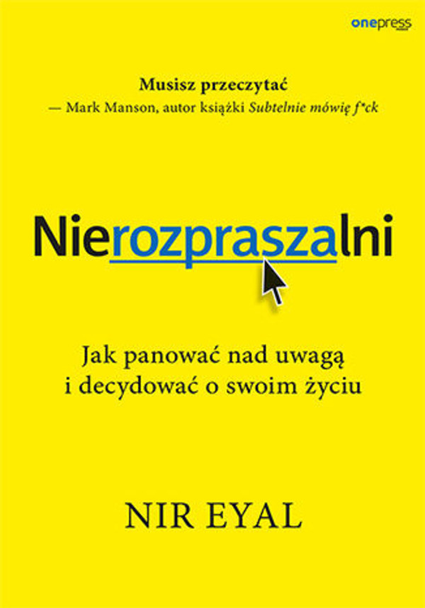 Nierozpraszalni Jak panować nad uwagą i decydować o swoim życiu - mobi, epub, pdf