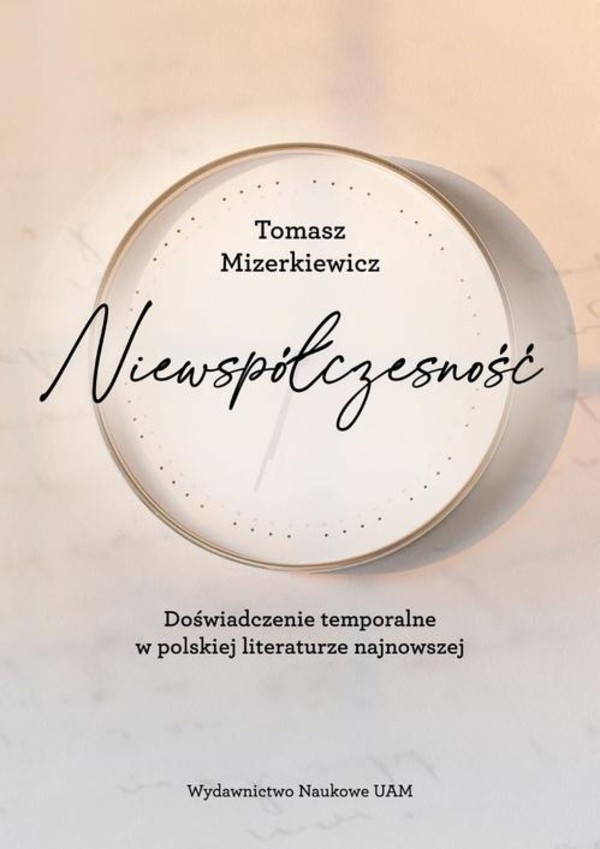 Niewspółczesność. Doświadczenie temporalne w polskiej literaturze najnowszej - pdf