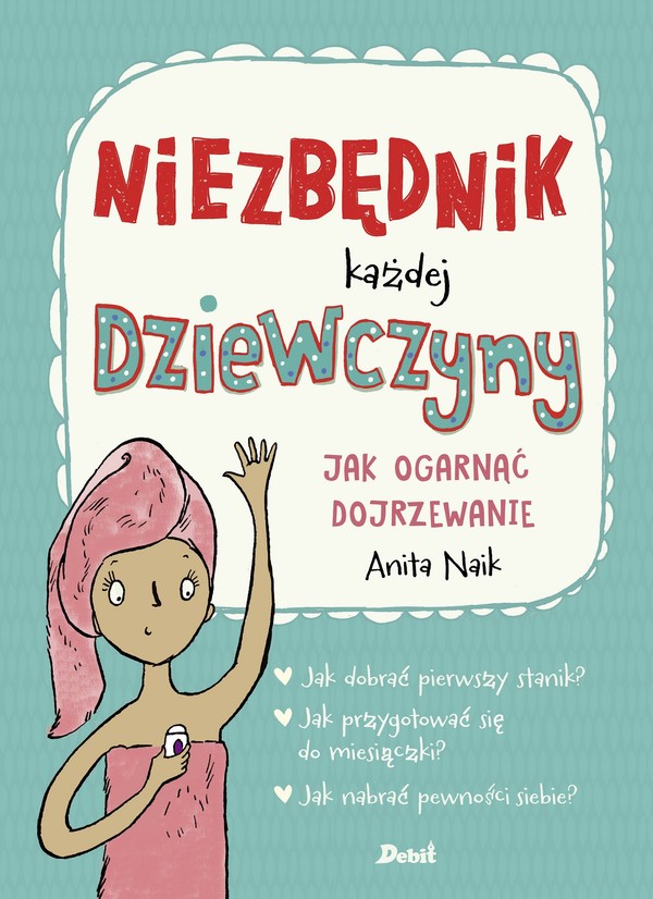 Niezbędnik każdej dziewczyny Jak ogarnąć dojrzewanie