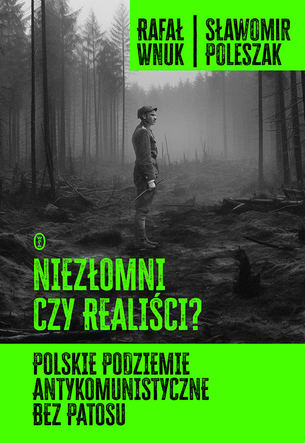 Niezłomni czy realiści? Polskie podziemie antykomunistyczne bez patosu - mobi, epub