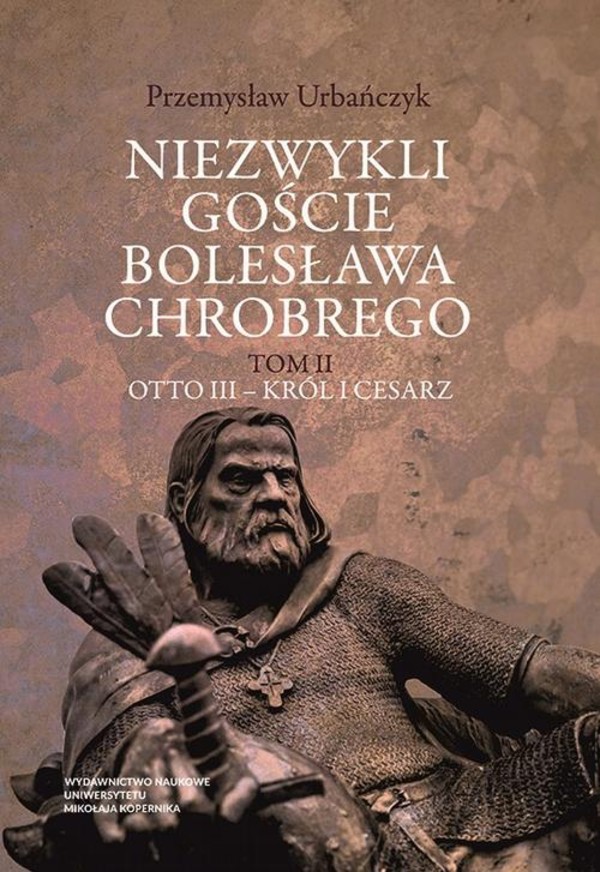 Niezwykli goście Bolesława Chrobrego. Otto III - król i cesarz - pdf Tom 2