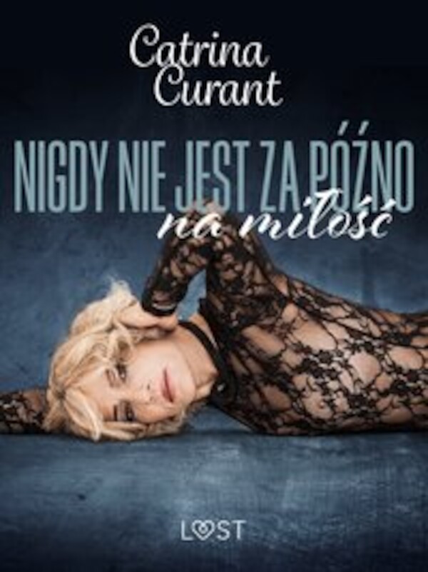 Nigdy nie jest za późno na miłość â opowiadanie erotyczne - mobi, epub