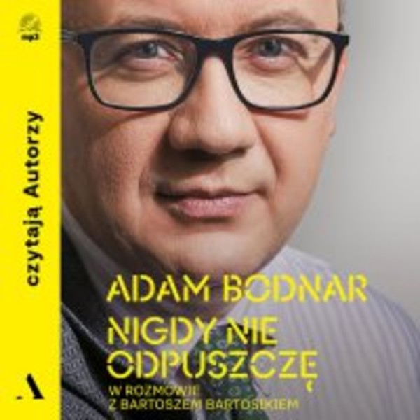 Nigdy nie odpuszczę Adam Bodnar w rozmowie z Bartoszem Bartosikiem - Audiobook mp3