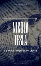 Nikola Tesla. Przyszłość jest moja - pdf