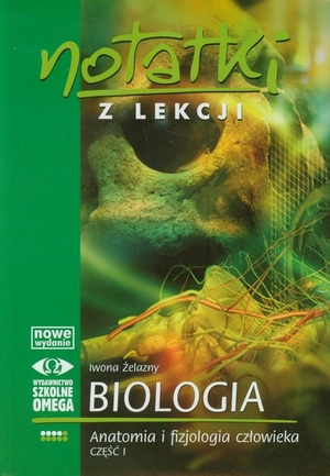 Notatki z lekcji Biologia - anatomia i fizjologia człowieka część I