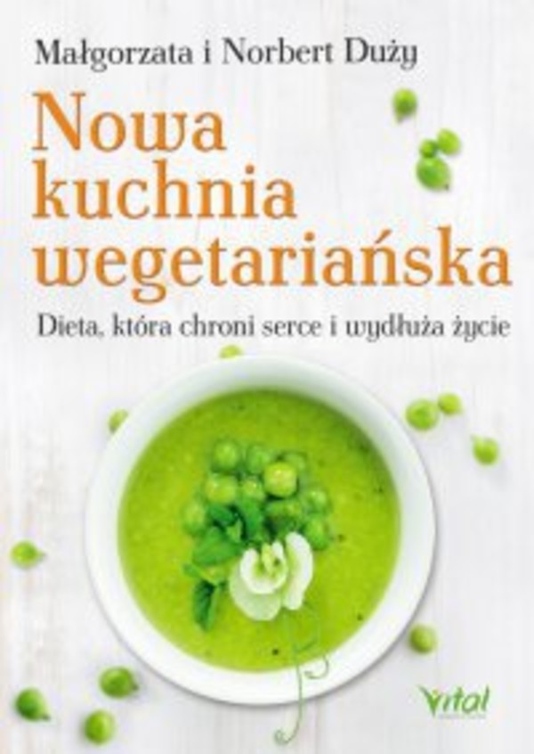 Nowa kuchnia wegetariańska. Dieta, która chroni serce i wydłuża życie - mobi, epub, pdf