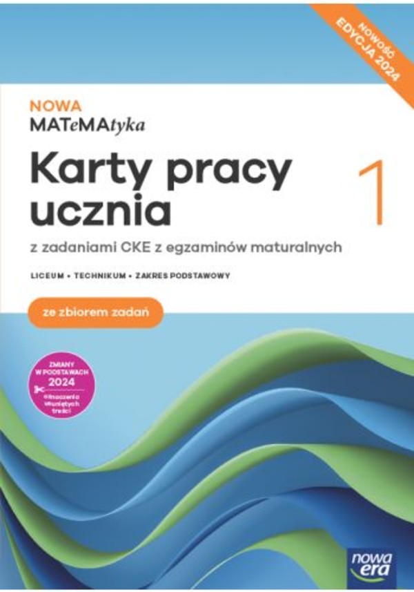 NOWA MATeMAtyka 1. Karty pracy ucznia z zadaniami CKE z egzaminów maturalnych. Zakres podstawowy EDYCJA 2024. NOWOŚĆ