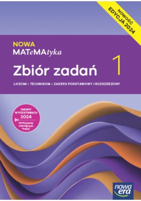 NOWA MATeMAtyka 1. Zbiór zadań. Zakres podstawowy i rozszerzony. EDYCJA 2024. NOWOŚĆ