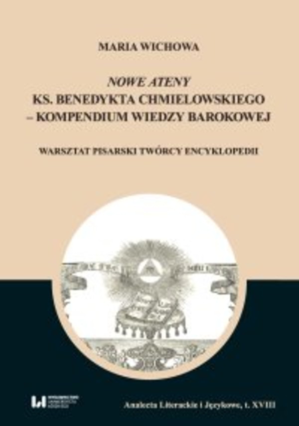 Nowe Ateny ks. Benedykta Chmielowskiego – kompendium wiedzy barokowej. Warsztat pisarski twórcy encyklopedii - pdf 1