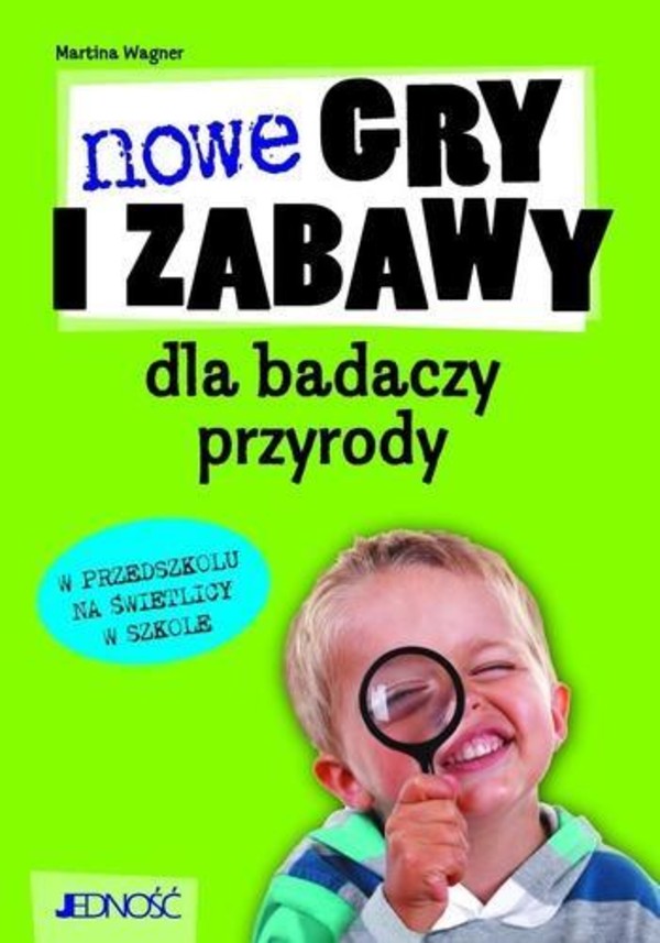 Nowe gry i zabawy dla badaczy przyrody w przedszkolu na świetlicy w szkole