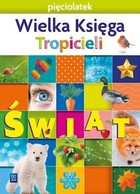 Nowi Tropiciele. Pięciolatek. Wielka Księga Tropicieli Świat