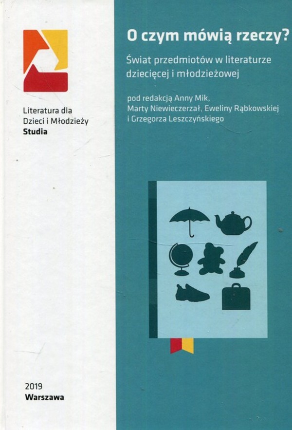 O czym mówią rzeczy Świat przedmiotów w literaturze dziecięcej i młodzieżowej