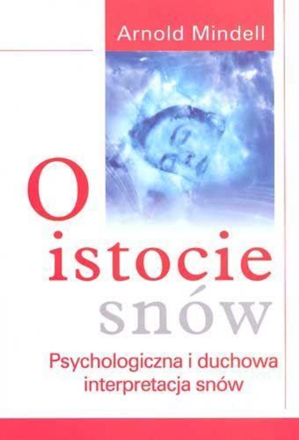 O ISTOCIE SNÓW Psychologiczna i duchowa interpretacja snów