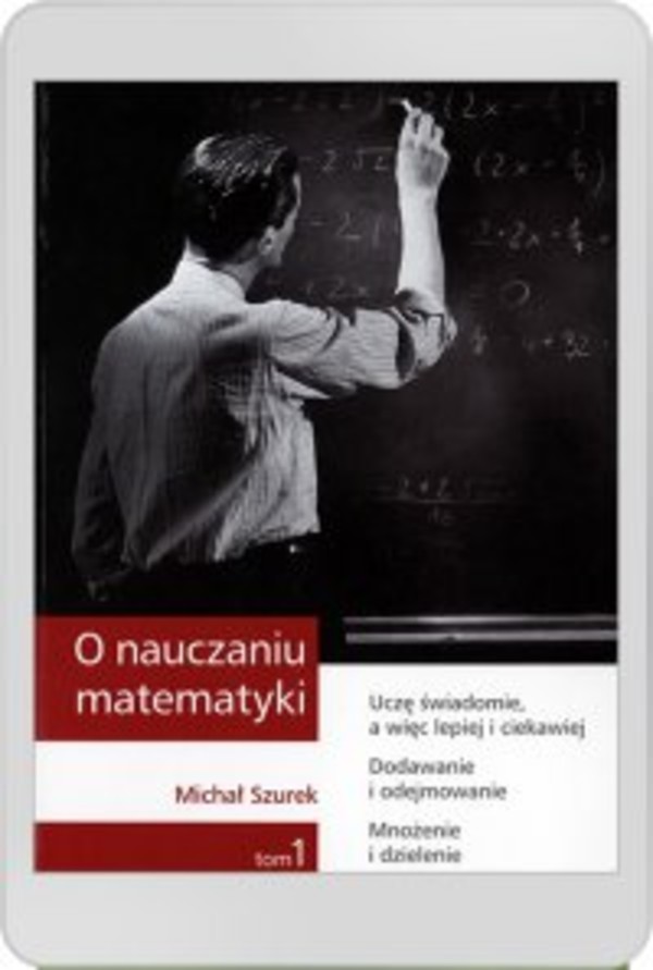 O nauczaniu matematyki. Wykłady dla nauczycieli i studentów. Tom 1 - pdf