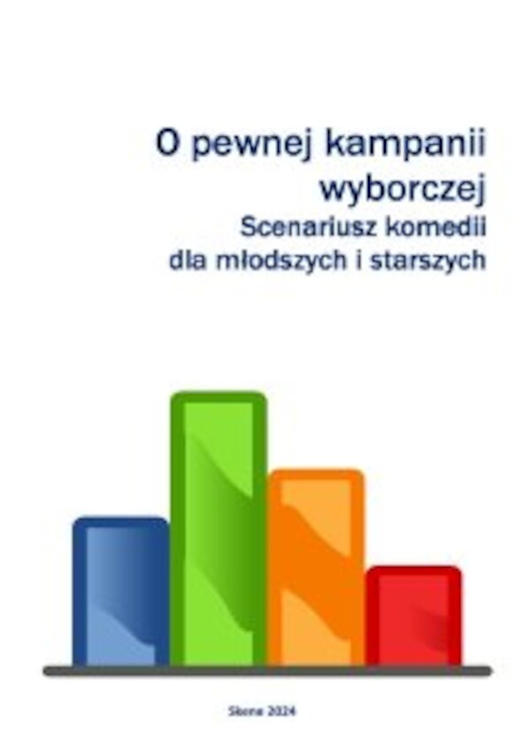 O pewnej kampanii wyborczej. Scenariusz komedii dla młodszych i starszych - pdf