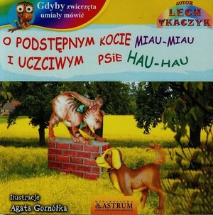 O podstępnym kocie miau miau i uczciwym psie hau hau + CD Gdyby zwierzęta umiały mówić