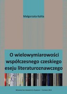 O wielowymiarowości współczesnego czeskiego eseju literaturoznawczego - pdf