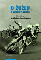 O żużlu i wokół żużla - pdf Rozmowy z Wojciechem Żabiałowiczem