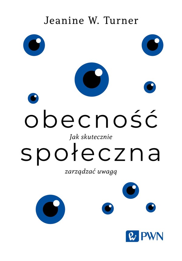 Obecność społeczna Jak skutecznie zarządzać uwagą