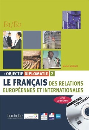 Objectif Diplomatie 2. Le Français Des Relations Europeenes Et ...