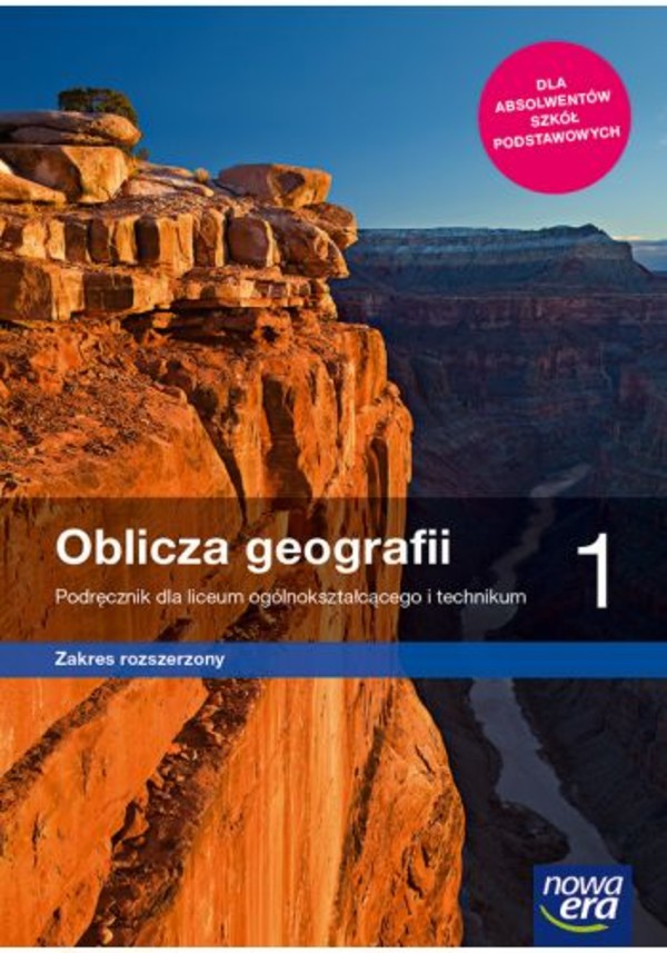 Oblicza geografii 1. Podręcznik dla liceum i technikum. Zakres rozszerzony po podstawówce, 4-letnie liceum i 5-letnie technikum