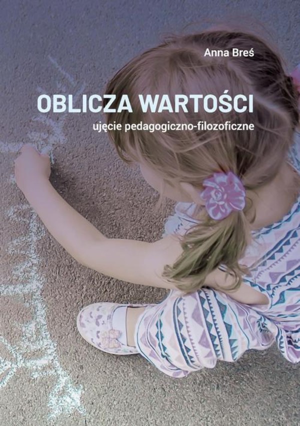 Oblicza wartości – ujęcie pedagogiczno-filozoficzne - pdf