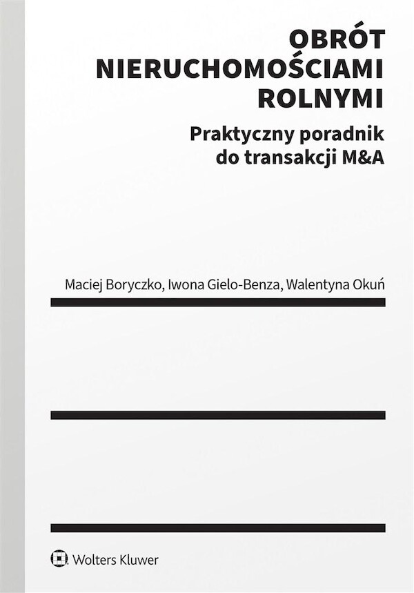 Obrót nieruchomościami rolnymi Praktyczny poradnik do transakcji M&A