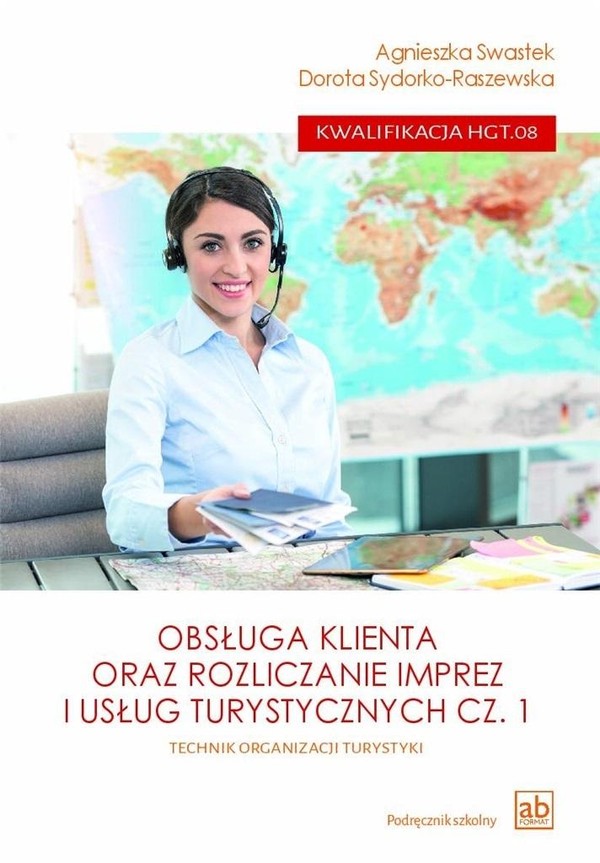 Obsługa klienta oraz rozliczanie imprez i usług turystycznych. Część 1 Kwalifikacja HGT.08.