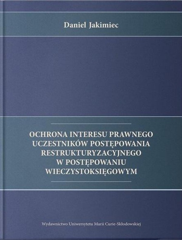 Ochrona interesu prawnego uczestników postępowania restrukturyzacyjnego w postępowaniu wieczystoksięgowym