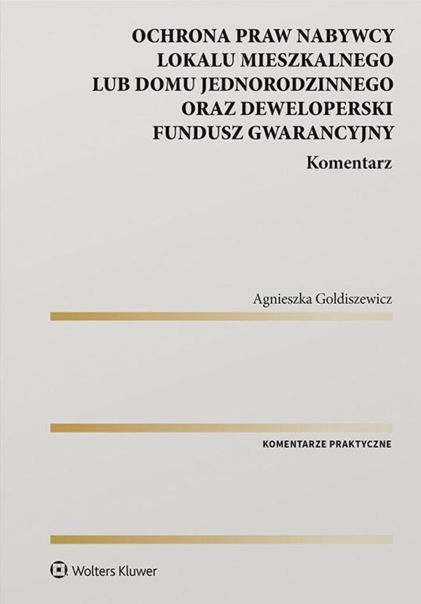 Ochrona praw nabywcy lokalu mieszkalnego lub domu jednorodzinnego oraz deweloperski fundusz gwarancyjny Komentarz