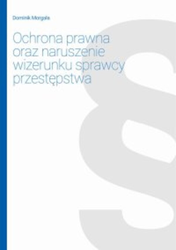 Ochrona prawna oraz naruszenie wizerunku sprawcy przestępstwa - pdf