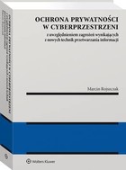 Ochrona prywatności w cyberprzestrzeni z uwzględnieniem zagrożeń wynikających z nowych technik przetwarzania informacji - pdf