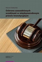 Ochrona uzasadnionych oczekiwań w międzynarodowym prawie inwestycyjnym - pdf