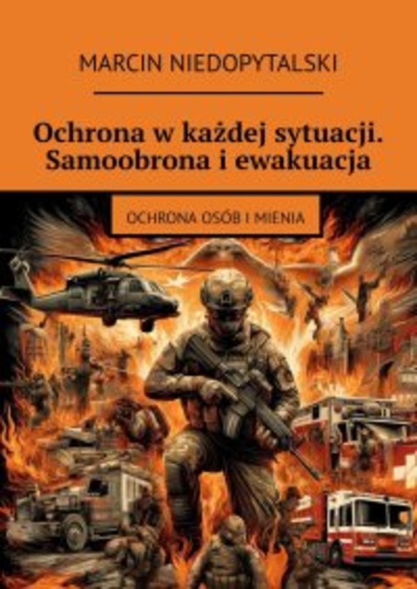 Ochrona w każdej sytuacji. Samoobrona i ewakuacja - mobi, epub