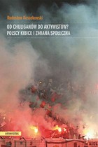 Od chuliganów do aktywistów? - mobi, epub, pdf Polscy kibice i zmiana społeczna