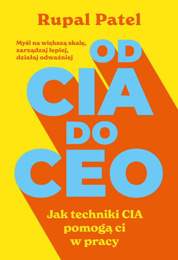 OD CIA DO CEO Jak techniki CIA pomogą ci w pracy