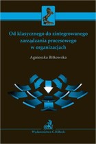 Od klasycznego do zintegrowanego zarządzania procesowego w organizacjach - pdf