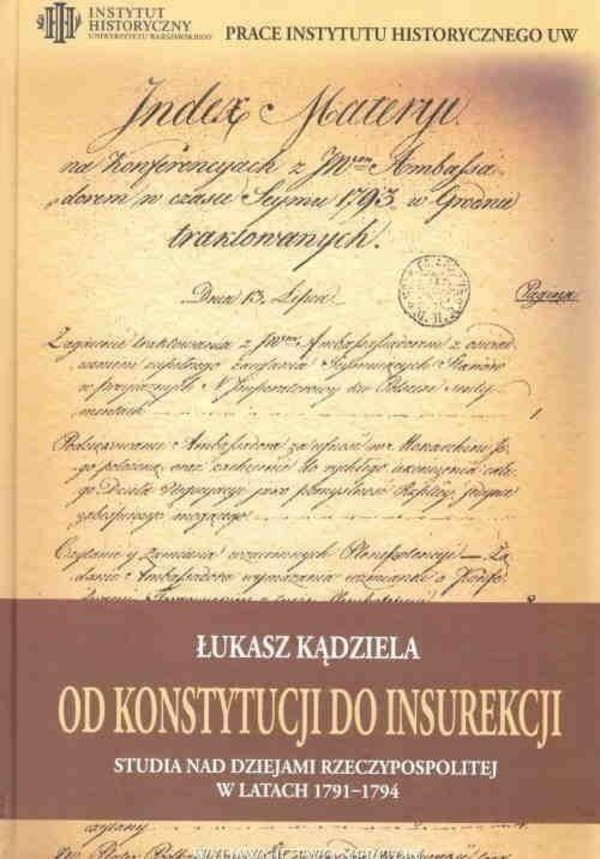 Od Konstytucji do Insurekcji Studia nad dziejami Rzeczypospolitej w latach 1791-1794