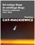 Okładka:Od małego Bergu do wielkiego Bergu. Broszury emigracyjne 1951-1956 