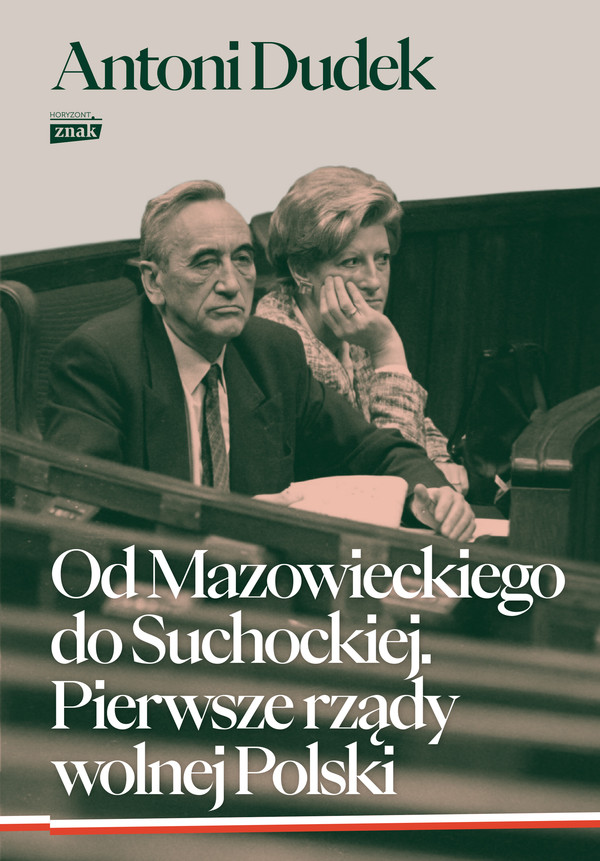 Od Mazowieckiego do Suchockiej Pierwsze rządy wolnej Polski