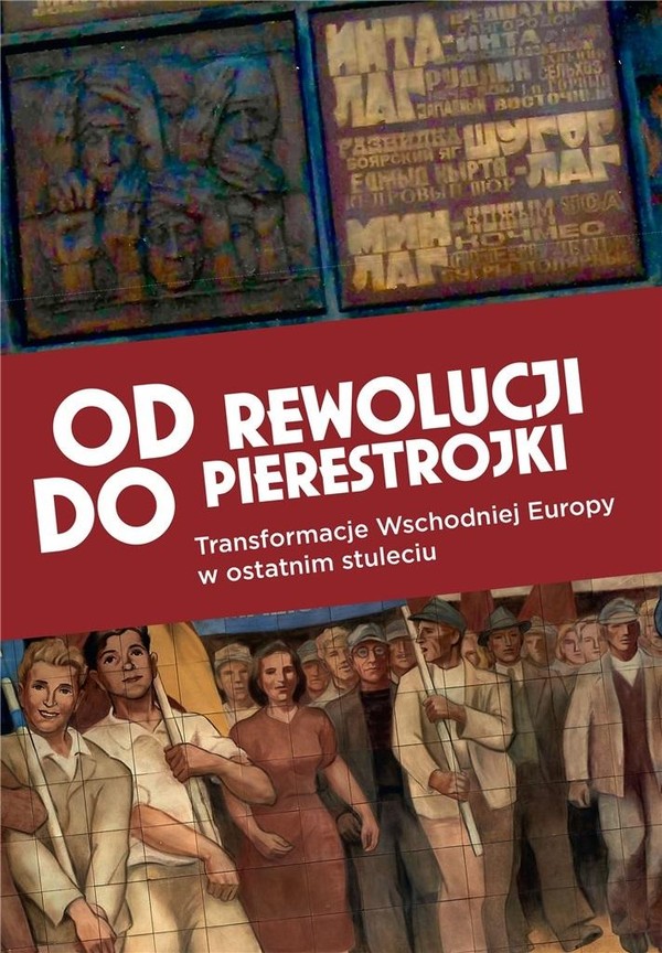 Od rewolucji do pierestrojki Transformacje Wschodniej Europy w ostatnim stuleciu