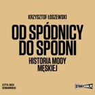 Od spódnicy do spodni - Audiobook mp3 Historia mody męskiej