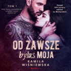 Od zawsze byłaś moja. Tom 1 - Audiobook mp3