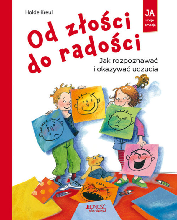 Od złości do radości Jak rozpoznawać i okazywać uczucia