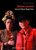 Odcienie czerwieni - mobi, epub Twórczość filmowa Zhanga Yimou