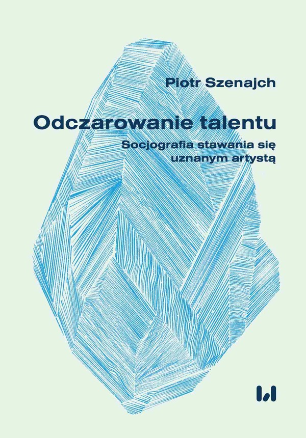 Odczarowanie talentu Socjografia stawania się uznanym artystą