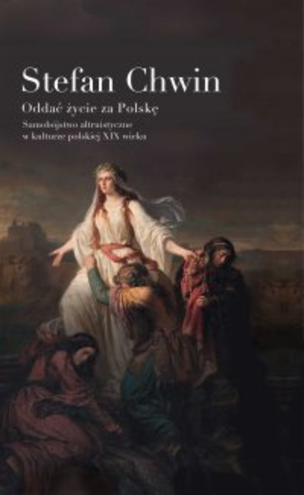 Oddać życie za Polskę. Samobójstwo altruistyczne w kulturze polskiej XIX wieku - mobi, epub