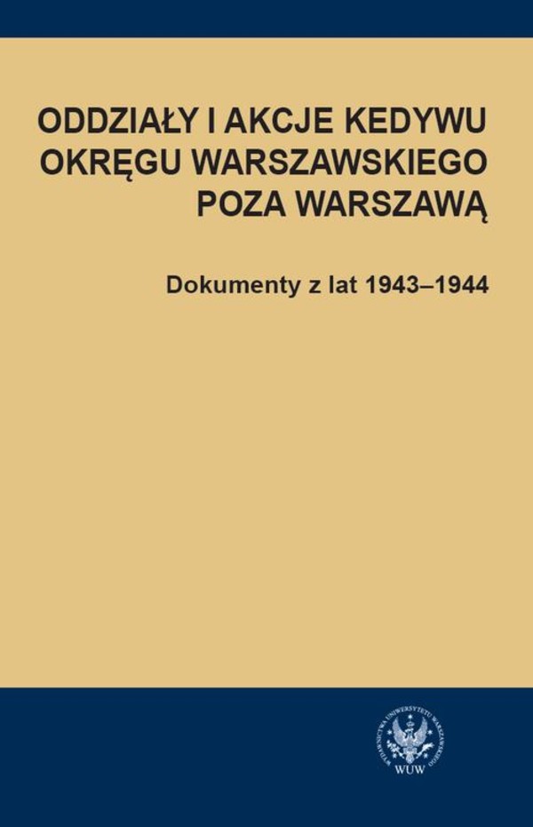 Oddziały i akcje Kedywu Okręgu Warszawskiego poza Warszawą - pdf