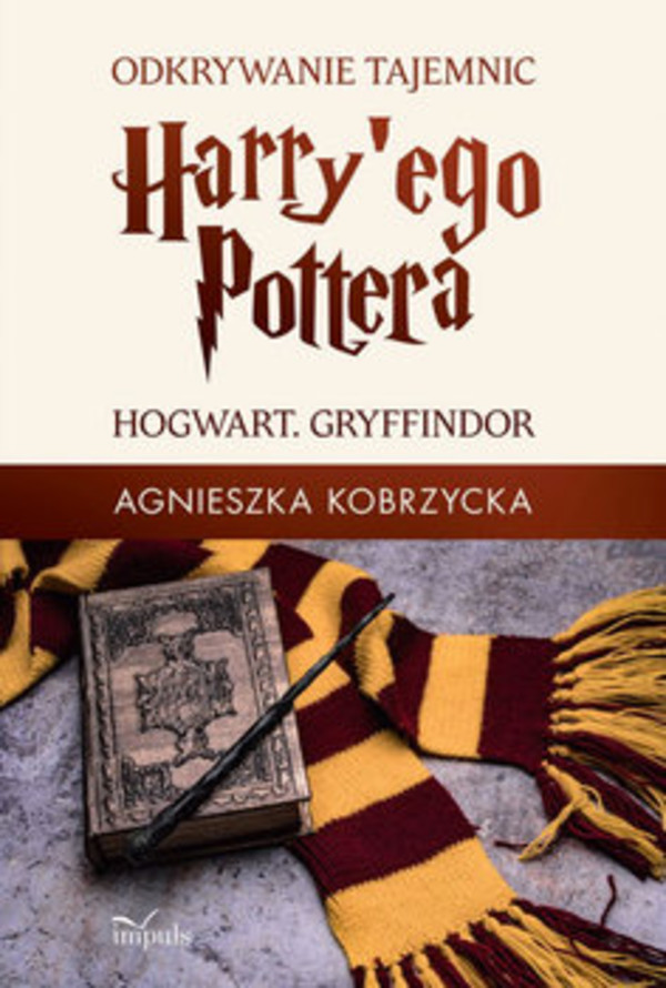 Odkrywanie tajemnic Harry'ego Pottera - mobi, epub Hogwart. Gryffindor