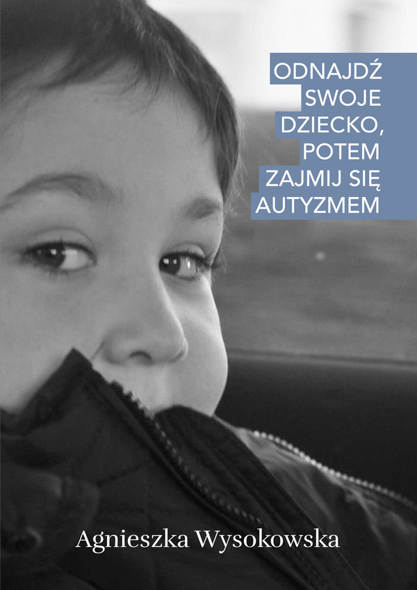 Odnajdź swoje dziecko, potem zajmij się autyzmem - mobi, epub, pdf